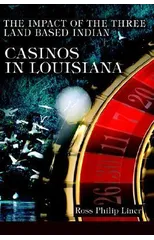 The Impact of the Three Land Based Indian Casinos In Louisiana
