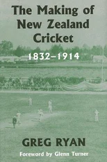 The Making of New Zealand Cricket