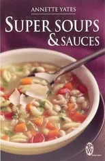 Super Soups and Sauces