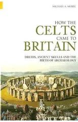 How the Celts Came to Britain