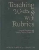 Teaching Writing With Rubrics
