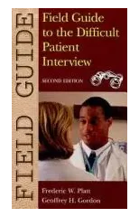 Field Guide to the Difficult Patient Interview