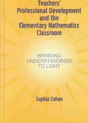 Teachers' Professional Development and the Elementary Mathematics Classroom