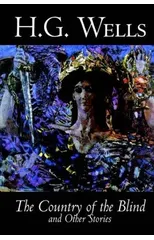 The Country of the Blind and Other Stories