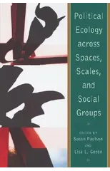 Political Ecology Across Spaces, Scales, and Social Groups