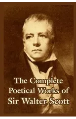 The Complete Poetical Works of Sir Walter Scott