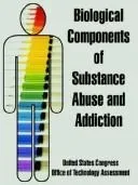 Biological Components of Substance Abuse and Addiction