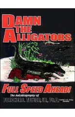 Damn the Alligators Full Speed Ahead
