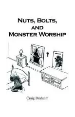 Nuts, Bolts, and Monster Worship