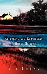 Restoring and Rebuilding A House Divided