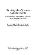 El Teatro y el Anfiteatro de Augusta Emerita