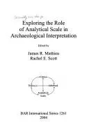 Exploring the Role of Analytical Scale in Archaeological Interpretation