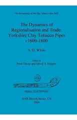 The Archaeology of the Clay Tobacco Pipe XVIII. The Dynamics of Regionalisation and Trade