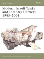 Modern Israeli Tanks and Infantry Carriers 1985 - 2004