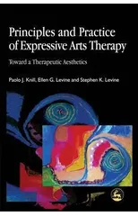 Principles and Practice of Expressive Arts Therapy