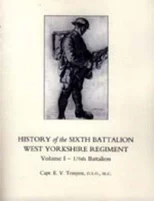 History of the Sixth Battalion West Yorkshire Regiment. Vol 1 - 1/6th Battalion