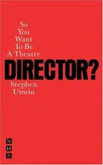 So You Want To Be A Theatre Director?