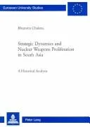 Strategic Dynamics and Nuclear Weapons Proliferation in South Asia