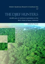 The Djief Hunters, 26,000 Years of Rainforest Exploitation on the Bird's Head of Papua, Indonesia