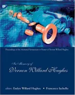 In Memory of Vernon Willard Hughes - Proceedings of the Memorial Symposium in Honor of Vernon Willard Hughes