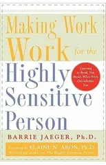 Making Work Work for the Highly Sensitive Person