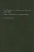 The Economy of East Central Europe, 1815-1989