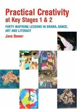 Practical Creativity at Key Stages 1 & 2