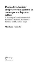 Postmodern, Feminist and Postcolonial Currents in Contemporary Japanese Culture