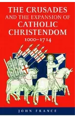 The Crusades and the Expansion of Catholic Christendom, 1000-1714