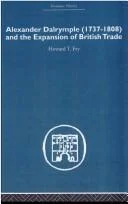 Alexander Dalrymple and the Expansion of British Trade