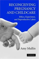 Reconceiving Pregnancy and Childcare
