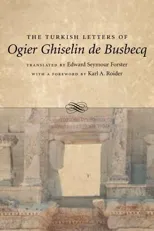 The Turkish Letters of Ogier Ghiselin De Busbecq