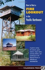 How to Rent a Fire Lookout in the Pacific Northwest