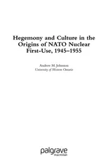 Hegemony and Culture in the Origins of NATO Nuclear First-Use, 1945–1955