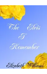 The Elvis I Remember