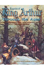 Legends of King Arthur Through the Ages