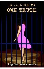 In Jail for My Own Truth