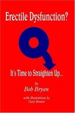 Erectile Dysfunction? It's Time to Straighten Up...