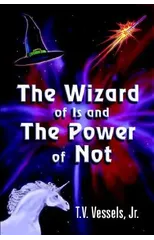 The Wizard of Is and the Power of Not
