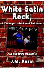 White Satin Rock, A Teenager's Rock and Roll Band
