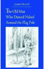 The Old Man Who Danced Naked Around the Flag Pole