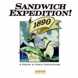 Sandwich Expedition 1890 - A Penny & Polo Adventure