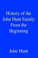 History of the John Hunt Family From the Beginning