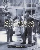 Roughnecks, Rock Bits, and Rigs