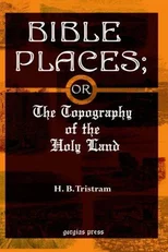 Bible Places; or The Topography of the Holy Land
