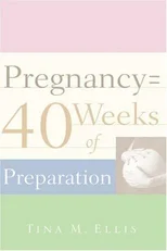 Pregnancy = 40 Weeks of Preparation