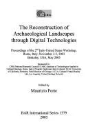 The Reconstruction of Archaeological Landscapes Through Digital Technologies