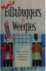 Mair Edinbuggers Vs Weegies and Merr Weegies Vs Edinbuggers