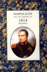 Napoleon and the Campaign of 1814 - France