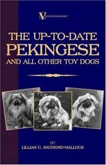 The Up-to-Date Pekingese And All Other Toy Dogs (A Vintage Dog Books Breed Classic)